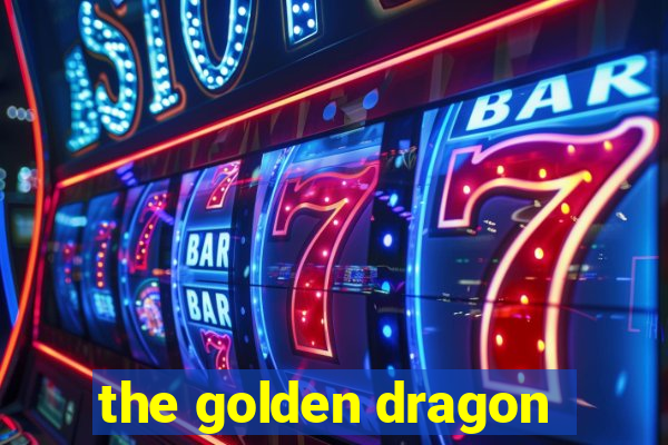 the golden dragon