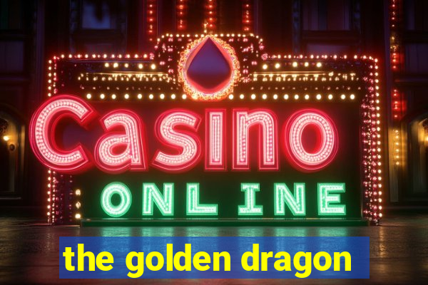 the golden dragon