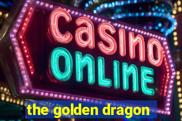 the golden dragon