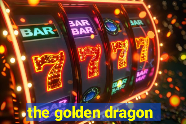 the golden dragon