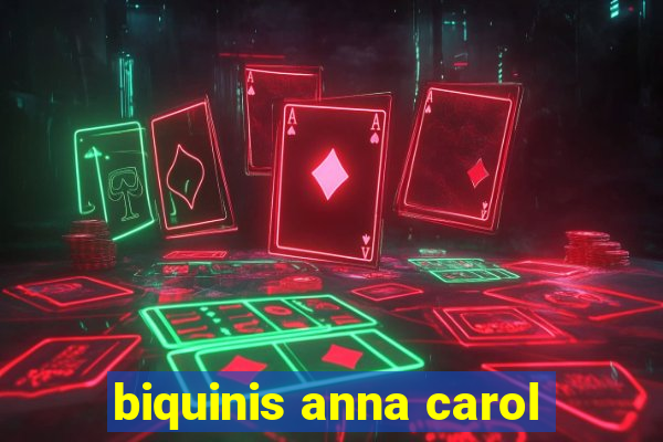 biquinis anna carol