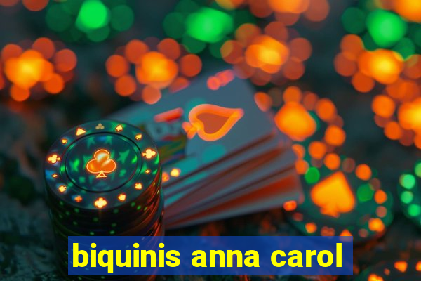 biquinis anna carol