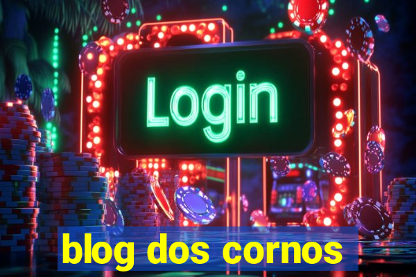 blog dos cornos