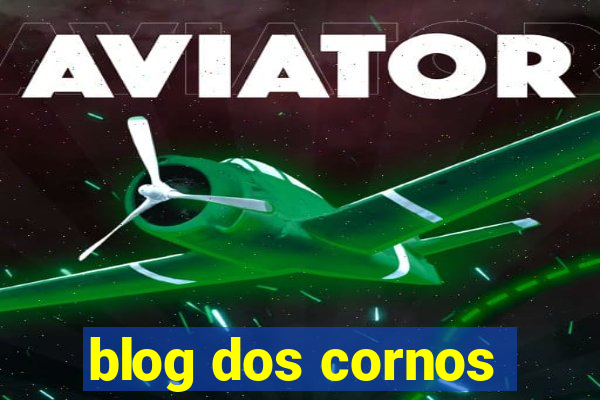 blog dos cornos