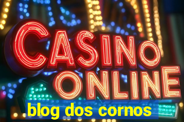 blog dos cornos