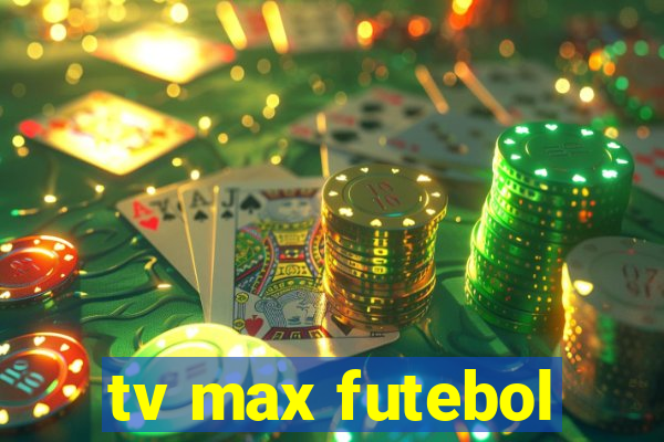 tv max futebol