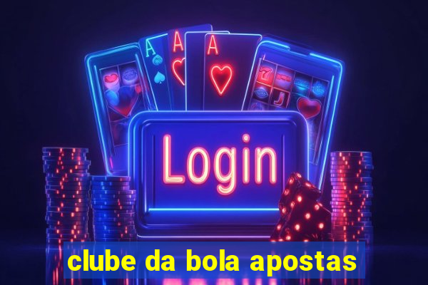 clube da bola apostas