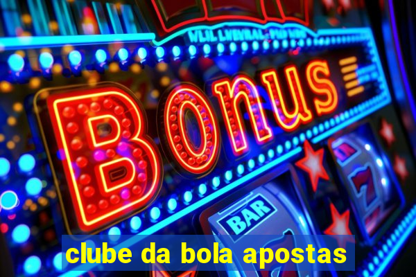 clube da bola apostas