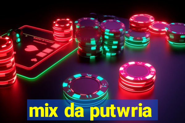 mix da putwria