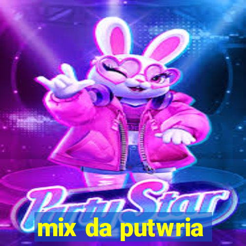 mix da putwria