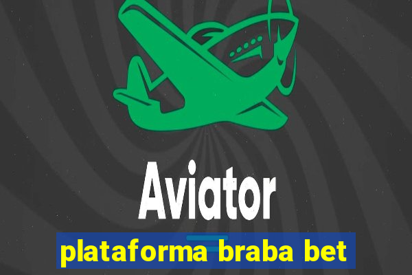 plataforma braba bet