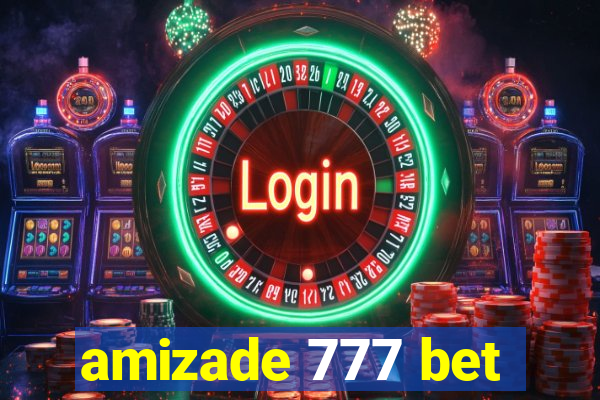 amizade 777 bet