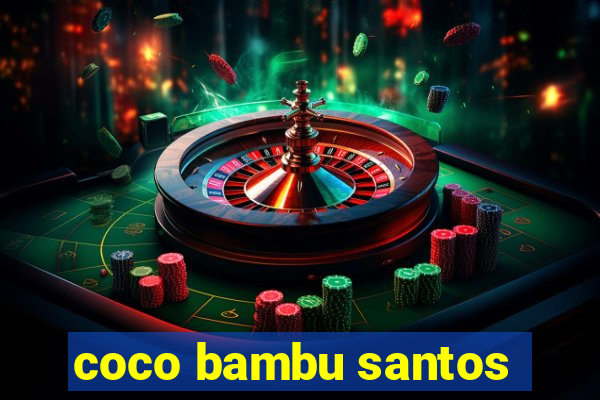 coco bambu santos