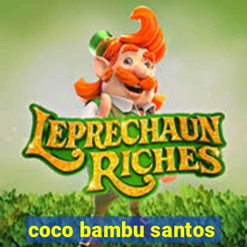 coco bambu santos