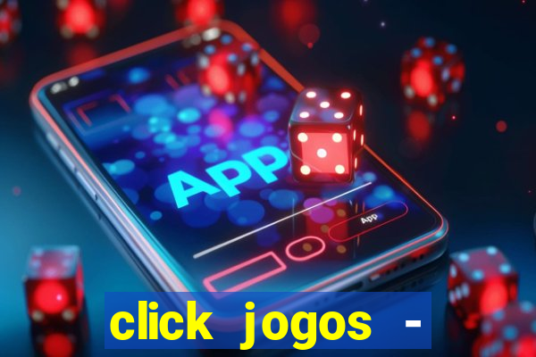 click jogos - ganhar dinheiro