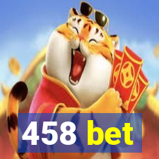 458 bet