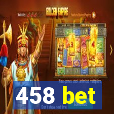 458 bet