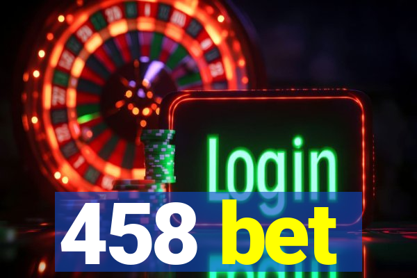 458 bet