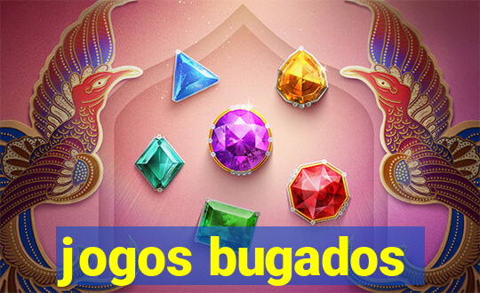 jogos bugados