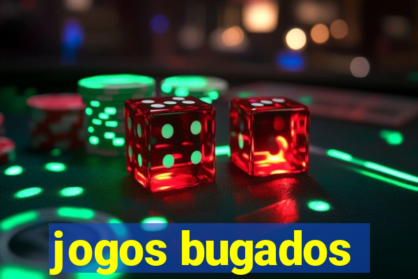 jogos bugados