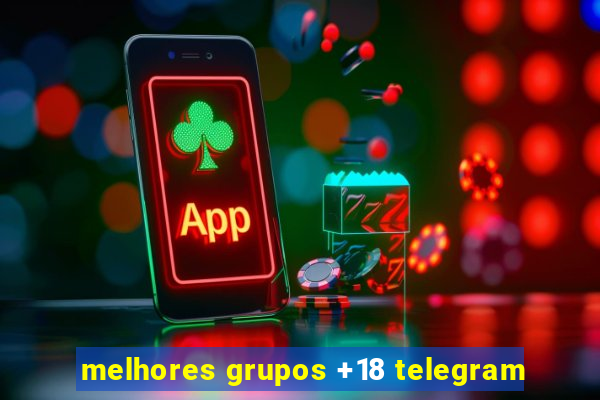 melhores grupos +18 telegram