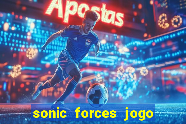 sonic forces jogo de corrida dinheiro infinito