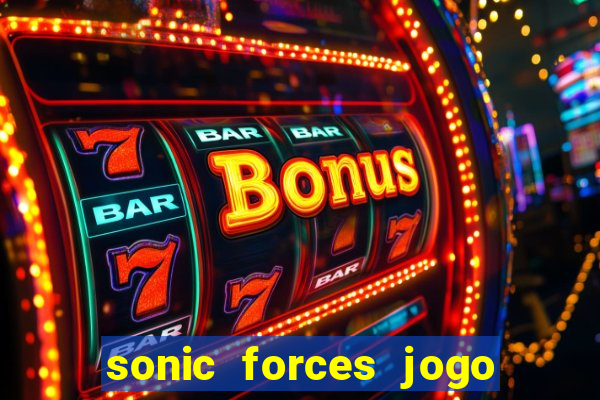 sonic forces jogo de corrida dinheiro infinito