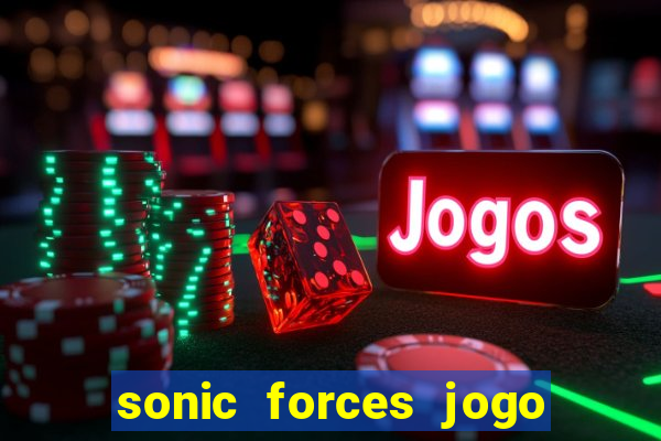 sonic forces jogo de corrida dinheiro infinito