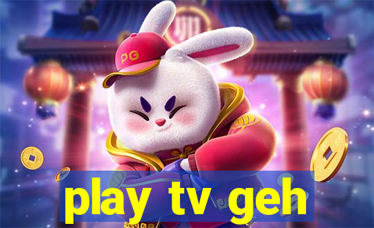 play tv geh