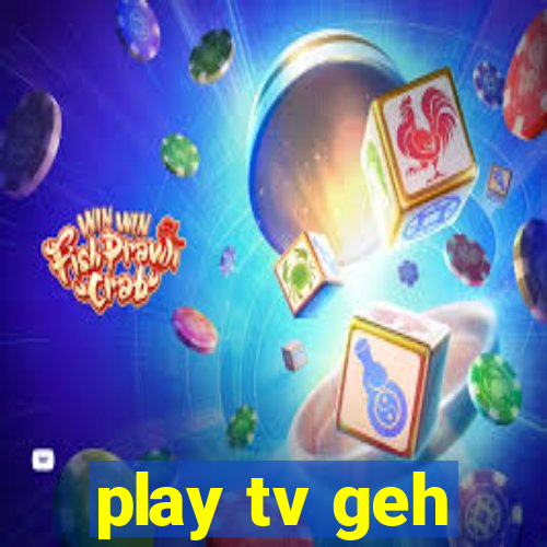 play tv geh