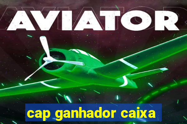 cap ganhador caixa