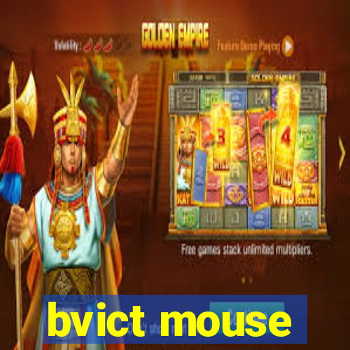 bvict mouse