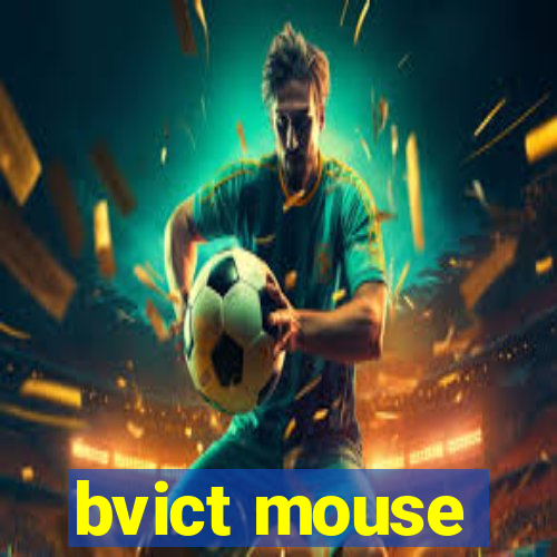 bvict mouse