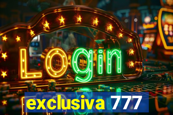 exclusiva 777