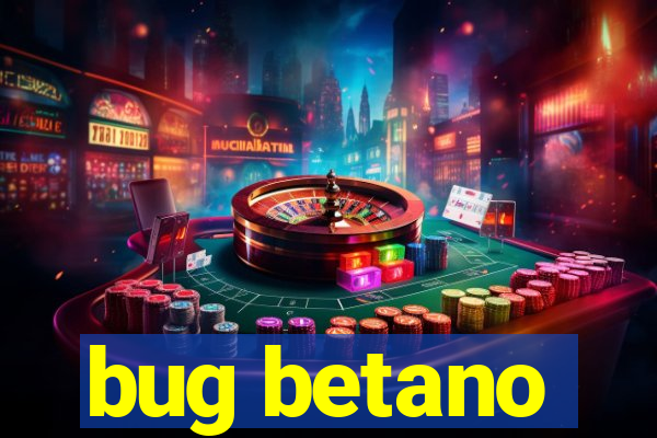 bug betano