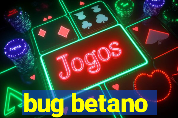 bug betano