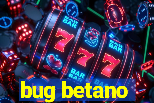 bug betano