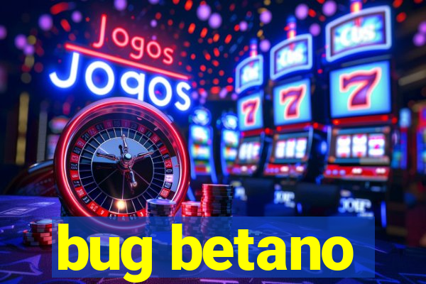 bug betano