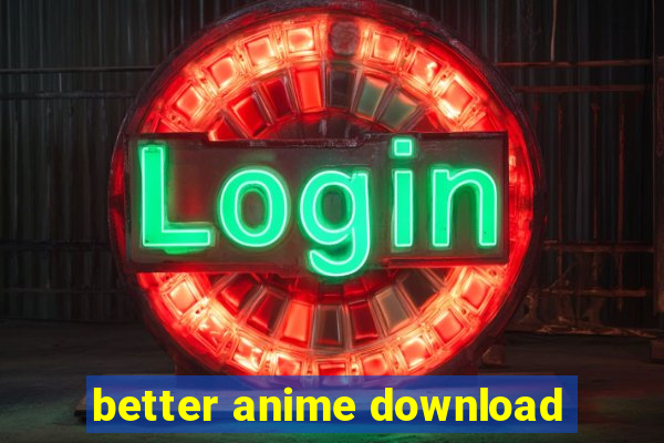 better anime download