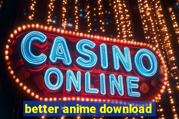 better anime download