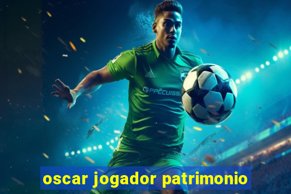 oscar jogador patrimonio