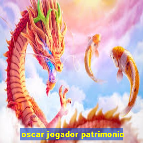 oscar jogador patrimonio