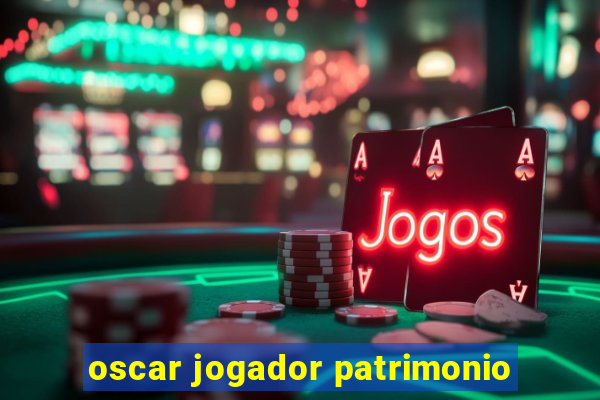 oscar jogador patrimonio