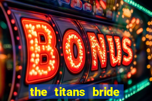 the titans bride cap 1