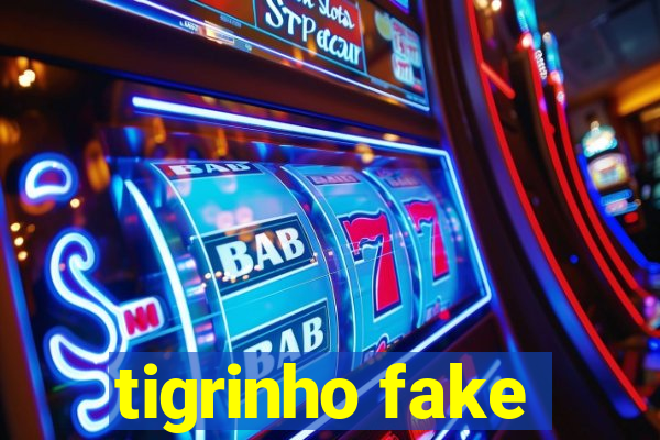 tigrinho fake