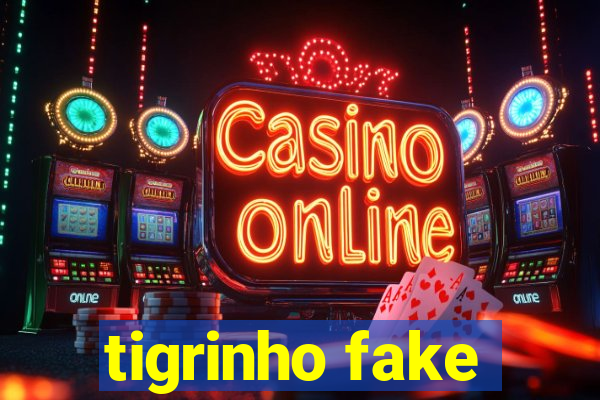 tigrinho fake