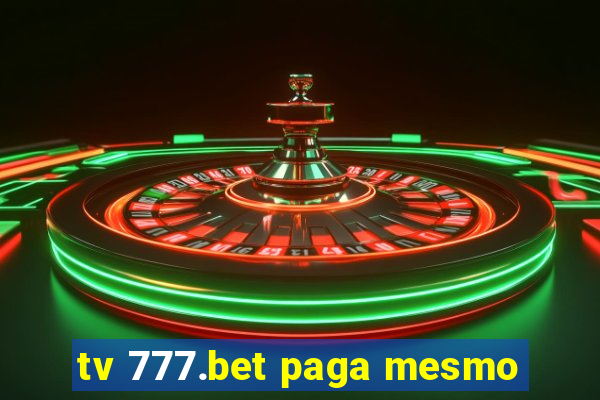 tv 777.bet paga mesmo