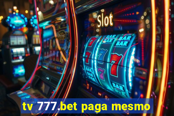 tv 777.bet paga mesmo