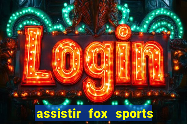 assistir fox sports 2 ao vivo