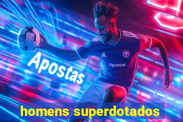 homens superdotados